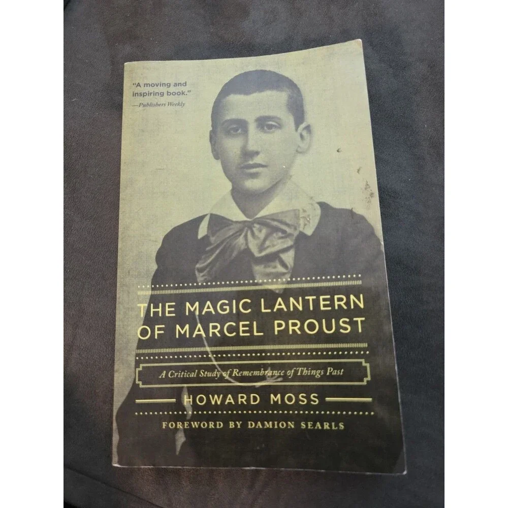 The Magic Lantern of Marcel Proust: A Critical Study of Remembrance of Thing...